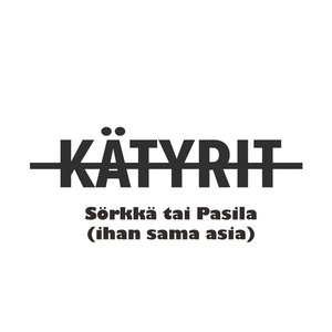 Sörkkä tai Pasila (Ihan sama asia)