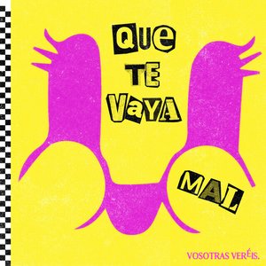 Que Te Vaya Mal