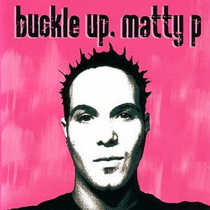 Buckle Up Matty P