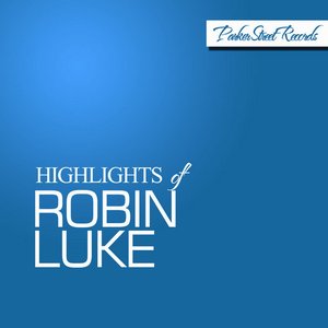 Highlights of Robin Luke
