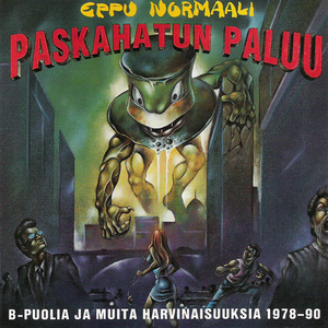 Eppu Normaali - Paskahatun Paluu B-Puolia Ja Muita Harvinaisuuksia 1978-90 - Zortam Music