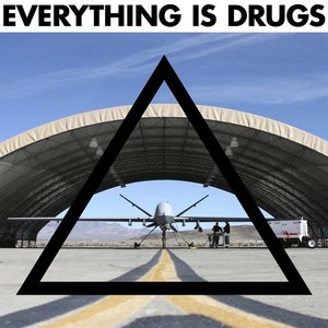Everything is Drugs