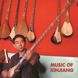 Image for 'Music of Xinjiang: Kazakh and Uyghur Music of Central Asia'