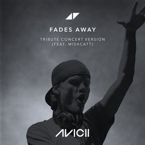 Fades Away (feat. MishCatt) [Tribute Concert Version]