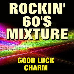 Rockin' 60's Mixture Good Luck Charm (Original Songs Original Artists)