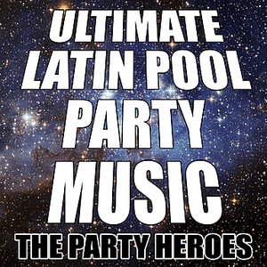 Ultimate Latin Pool Party Music