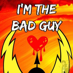I'm the Bad Guy