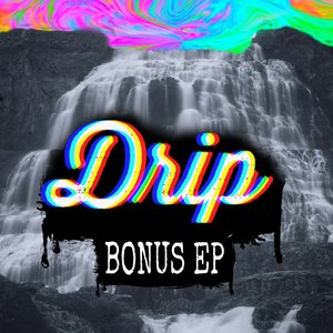 Drip Bonus EP