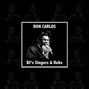 Don Carlos Dj's Singers & Dubs