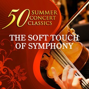 50 Summer Concert Classics: The Soft Touch of Symphony
