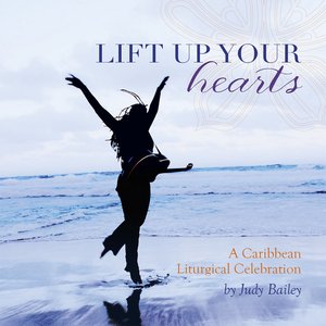Lift Up Your Hearts - A Caribbean Liturgical Celebration