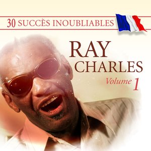 30 Succès inoubliables : Ray Charles, Vol. 1