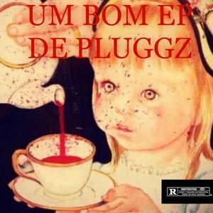 UM BOM EP DE PLUGGZ