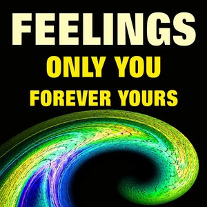 Feelings Only You Forever Yours (Original Songs Original Artists)