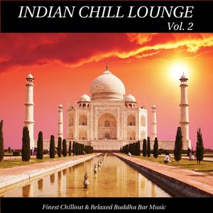 Indian Chill Lounge, Vol. 2 (Finest Chillout & Relaxed Buddha Bar Music)