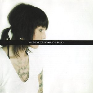 My Dearest I Cannot Speak