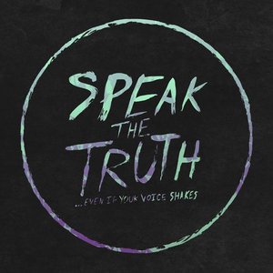 Speak The Truth... Even If Your Voice Shakes