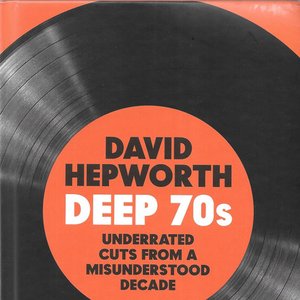Deep 70s (Underrated Cuts From A Misunderstood Decade)