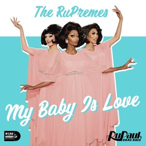 My Baby is Love: The RuPremes - Single