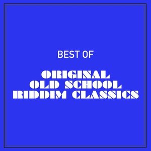 Best of Original Old School Riddim Classics