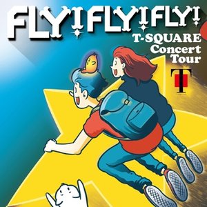 T-SQUARE Concert Tour " FLY! FLY! FLY! "