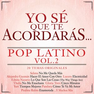 Yo Sé Que Te Acordarás Pop Latino (Vol. 2)