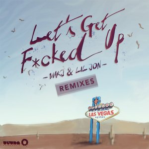 Let's Get F*cked Up (Remixes)