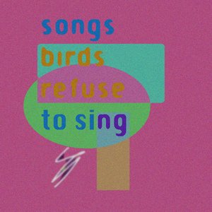Songs Birds Refuse To Sing - Single