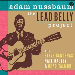 The Lead Belly Project (with Steve Cardenas, Nate Radley & Ohad Talmor)