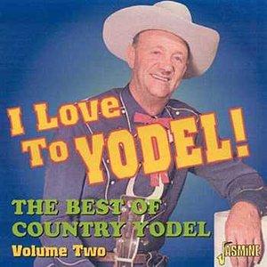 I Love to Yodel! The Best of Country Yodel Vol. 2