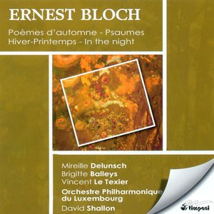 Bloch, E.: Hiver-Printemps / Poemes D'Automne / Prelude and 2 Psalms / In the Night / Psalm 22