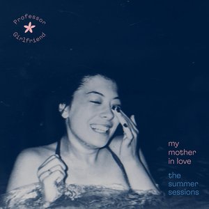 My Mother in Love: The Summer Sessions