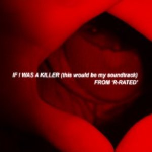 IF I WAS A KILLER (this would be my soundtrack)