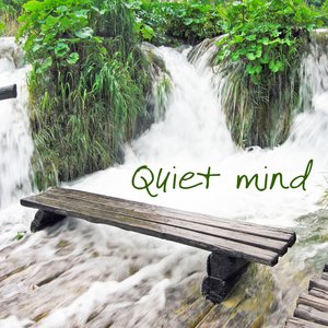 Quiet Mind : Music for Relaxation & Meditation, Yoga, Massage and Spa