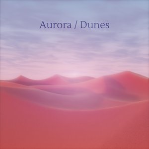 Image for 'Aurora / Dunes'