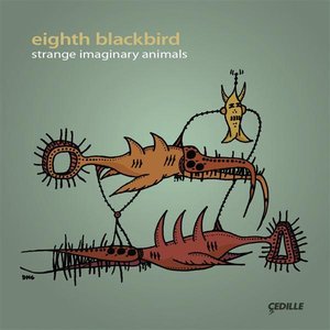 EIGHTH BLACKBIRD: Strange Imaginary Animals