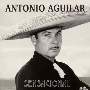 Antonio Aguilar Sensacional