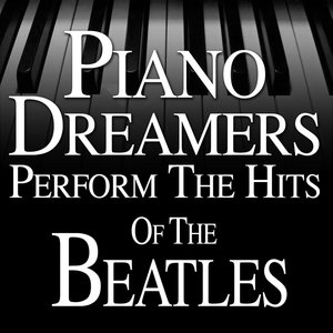 Piano Dreamers Perform the Hits of The Beatles