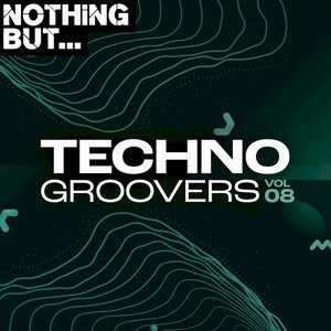 Nothing But... Techno Groovers, Vol. 08