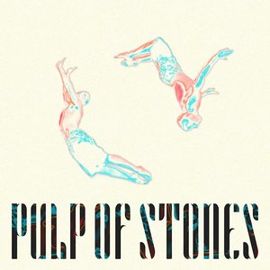 Pulp Of Stones