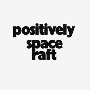Positively Space Raft