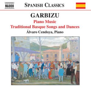 Garbizu: Piano Music / Traditional Basque Songs and Dances
