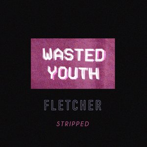 Wasted Youth (Stripped)