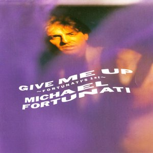 GIVE ME UP - FORTUNATI'S 1st