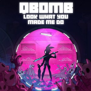 Look What You Made Me Do (Qbomb's Version)