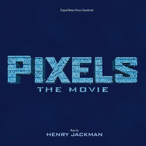Pixels: The Movie (Original Motion Picture Soundtrack)