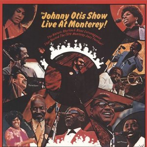The Johnny Otis Show Live at Monterey!