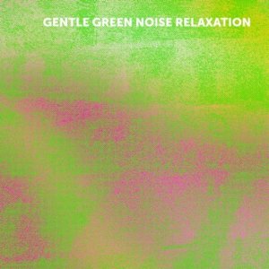 Gentle Green Noise Relaxation