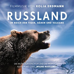 Russland - Im Reich der Tiger, Bären und Vulkane (Filmmusik von Kolja Erdmann)