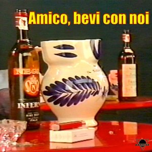 Amico, bevi con noi